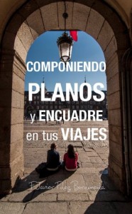 eBook Componiendo Planos y encuadre en tus viajes